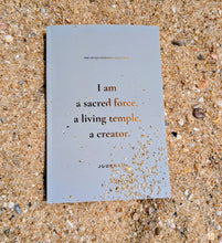 Load image into Gallery viewer, I Am a Sacred Force, a Living Temple, a Creator — A Divine Feminine Empowerment Journal