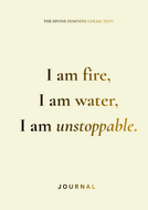 I Am Fire, I Am Water, I Am Unstoppable — A Divine Feminine Empowerment Journal